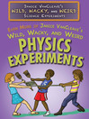 Cover image for Even More of Janice VanCleave's Wild, Wacky, and Weird Physics Experiments